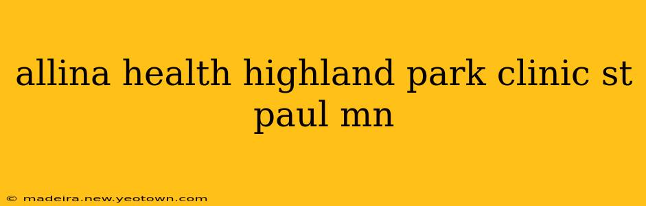 allina health highland park clinic st paul mn