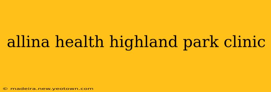 allina health highland park clinic