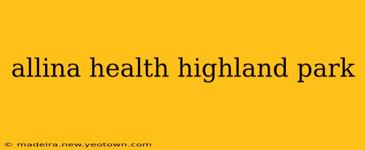 allina health highland park