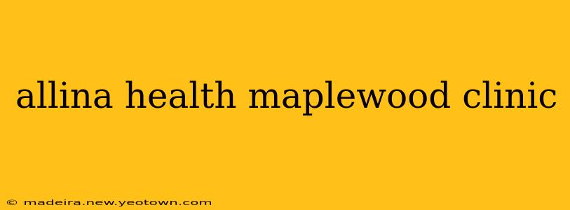 allina health maplewood clinic