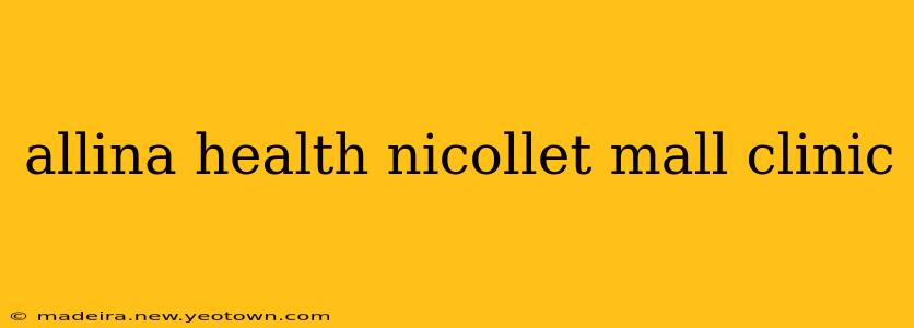allina health nicollet mall clinic