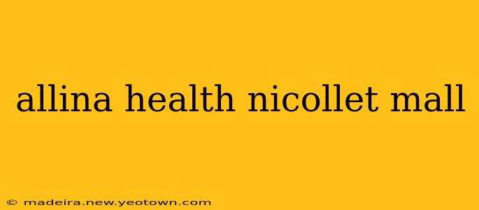 allina health nicollet mall