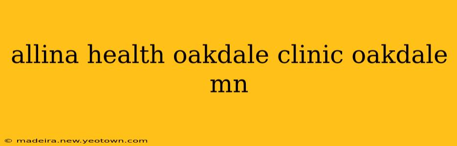 allina health oakdale clinic oakdale mn
