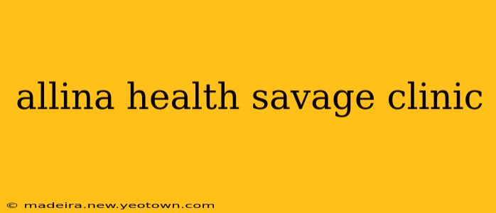 allina health savage clinic