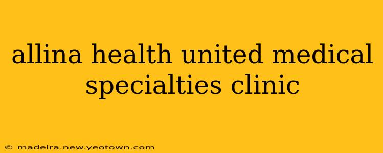 allina health united medical specialties clinic