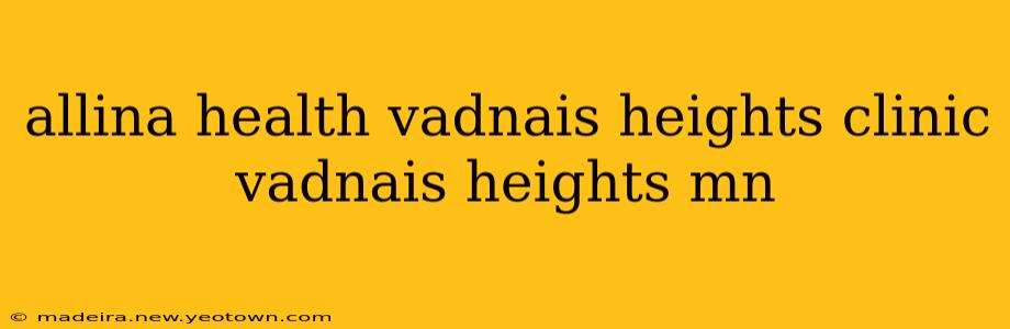 allina health vadnais heights clinic vadnais heights mn