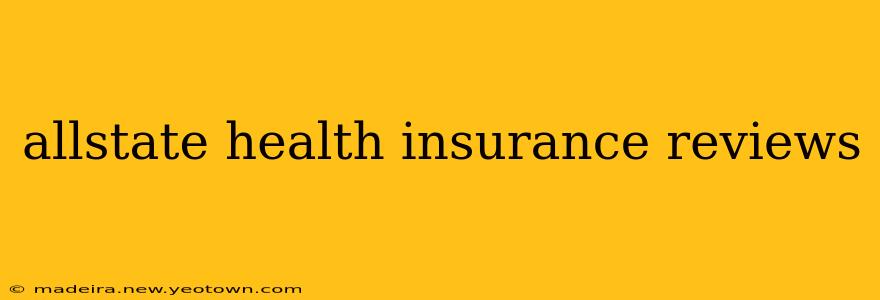 allstate health insurance reviews