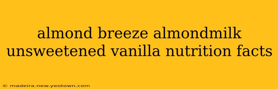 almond breeze almondmilk unsweetened vanilla nutrition facts