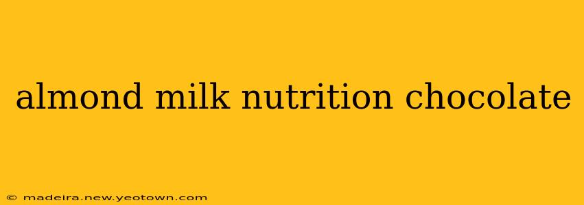almond milk nutrition chocolate
