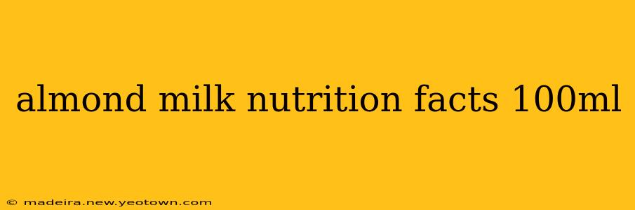 almond milk nutrition facts 100ml