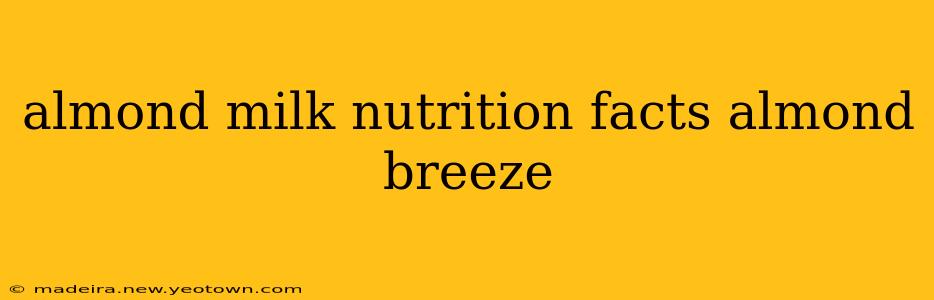 almond milk nutrition facts almond breeze