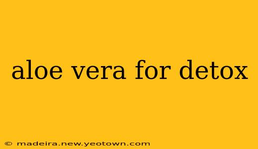 aloe vera for detox