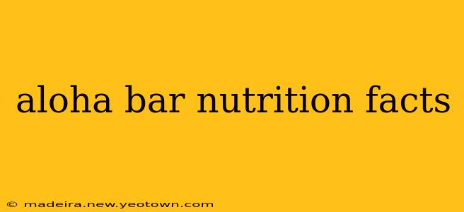 aloha bar nutrition facts
