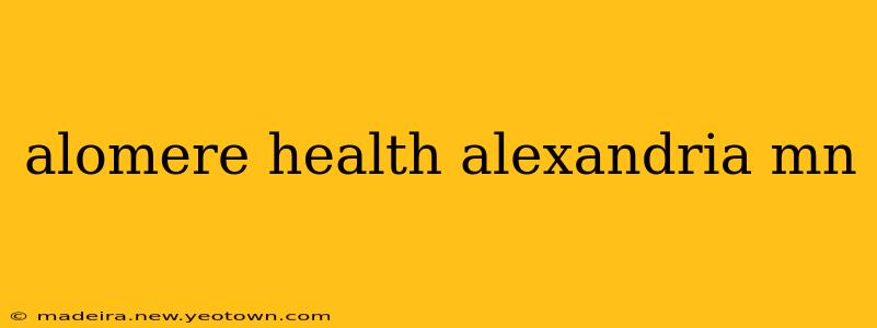 alomere health alexandria mn