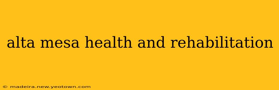 alta mesa health and rehabilitation