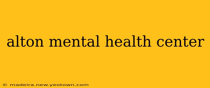 alton mental health center