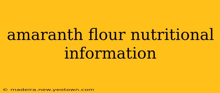 amaranth flour nutritional information