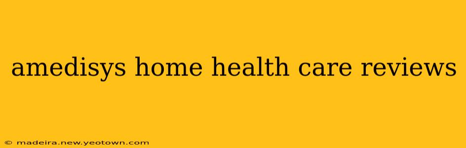 amedisys home health care reviews