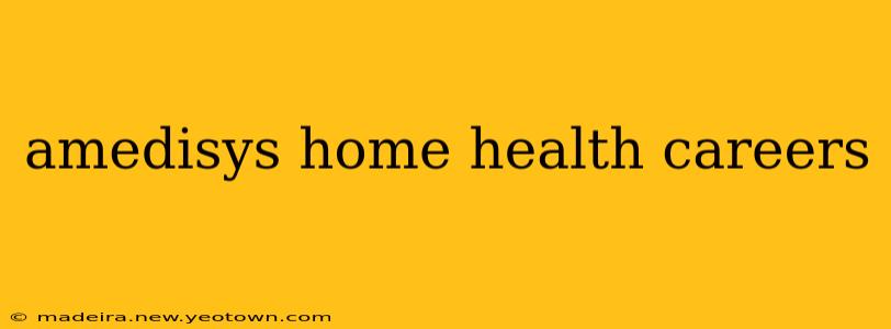 amedisys home health careers