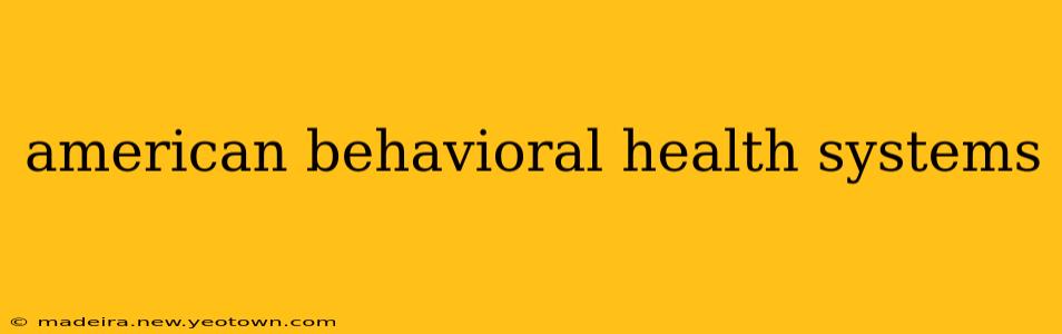 american behavioral health systems