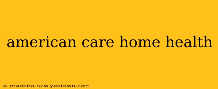 american care home health
