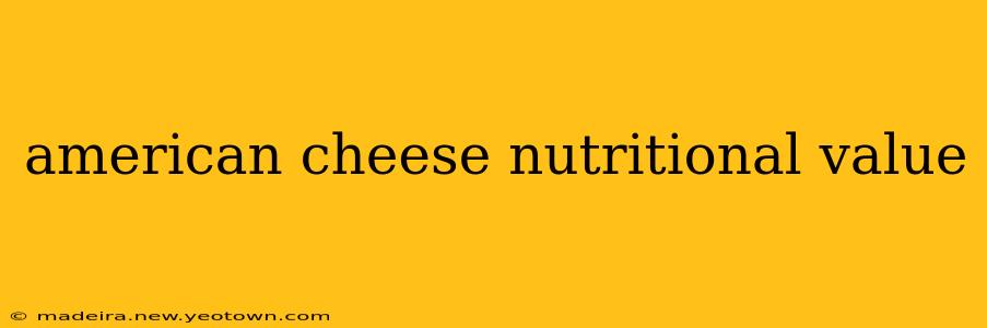 american cheese nutritional value
