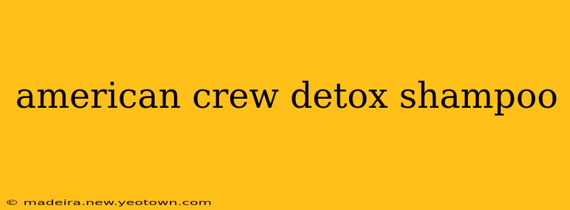 american crew detox shampoo