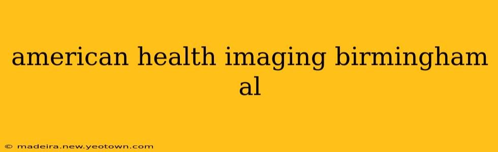 american health imaging birmingham al