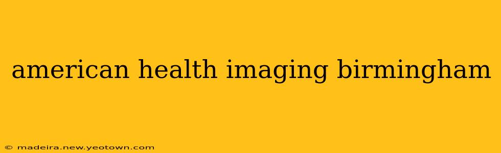 american health imaging birmingham