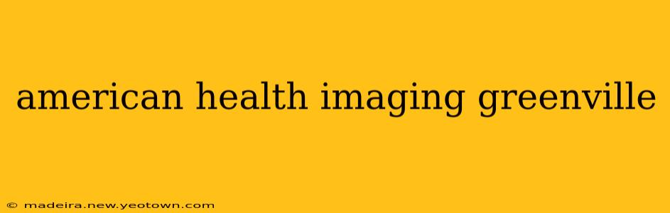 american health imaging greenville