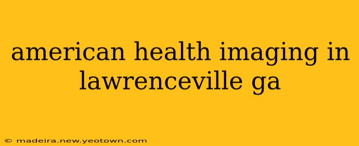 american health imaging in lawrenceville ga