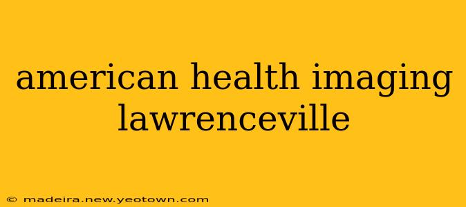 american health imaging lawrenceville