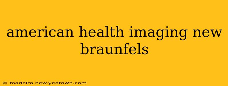 american health imaging new braunfels