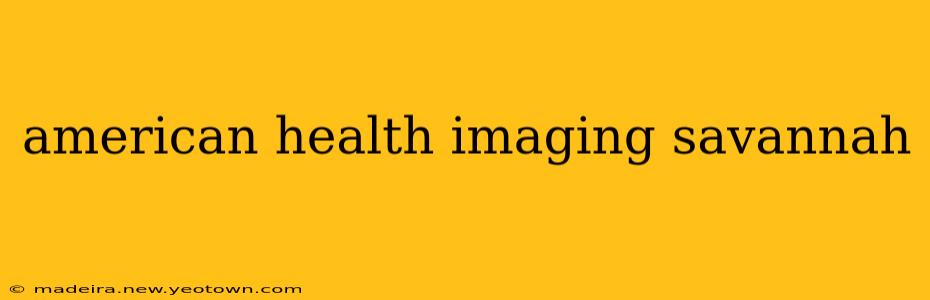 american health imaging savannah