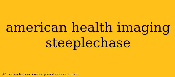 american health imaging steeplechase