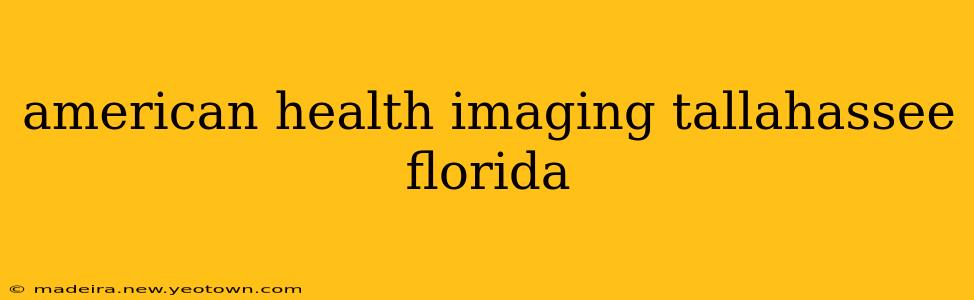 american health imaging tallahassee florida