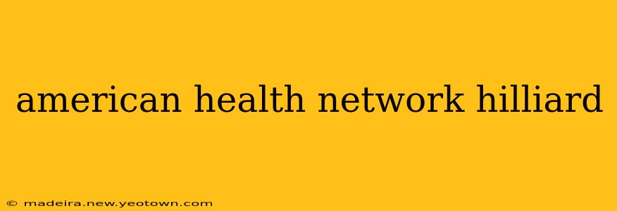 american health network hilliard