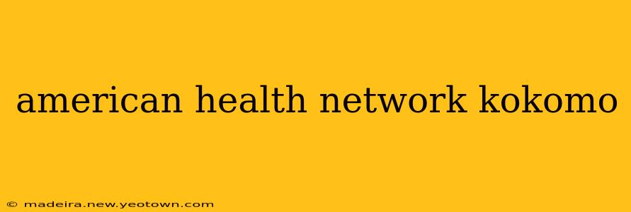 american health network kokomo