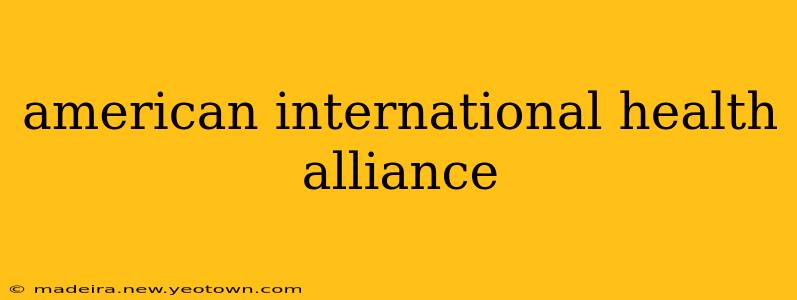 american international health alliance
