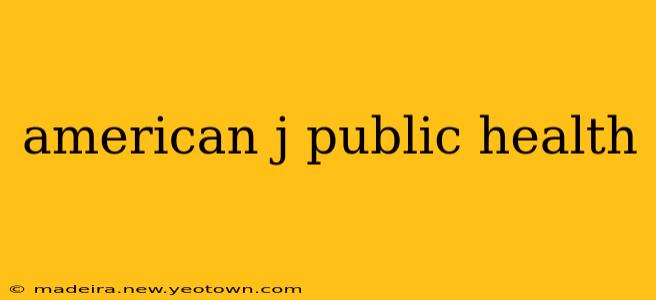 american j public health