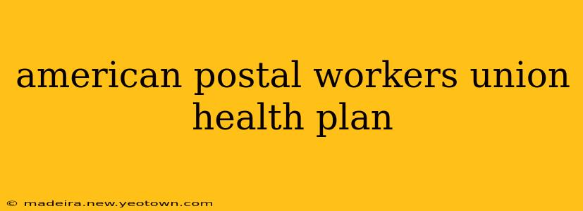 american postal workers union health plan