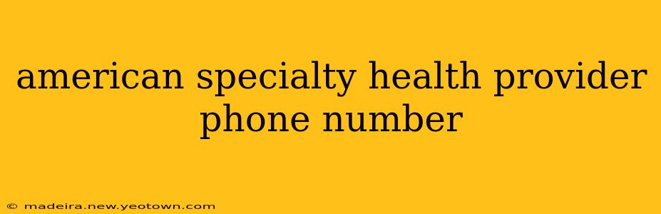 american specialty health provider phone number