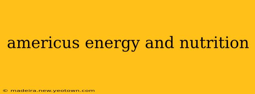 americus energy and nutrition