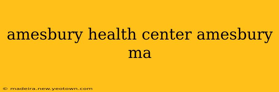 amesbury health center amesbury ma