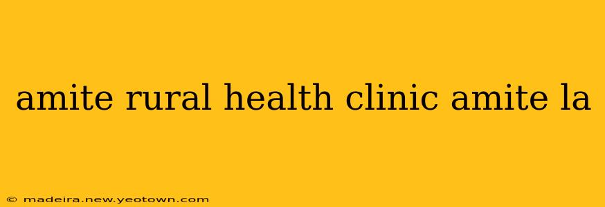 amite rural health clinic amite la