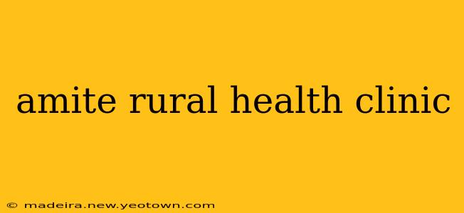 amite rural health clinic