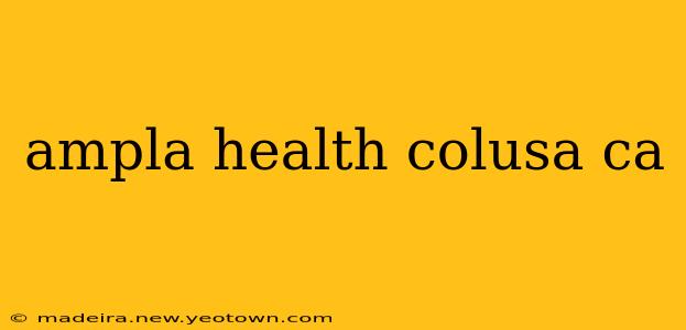 ampla health colusa ca