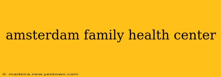 amsterdam family health center