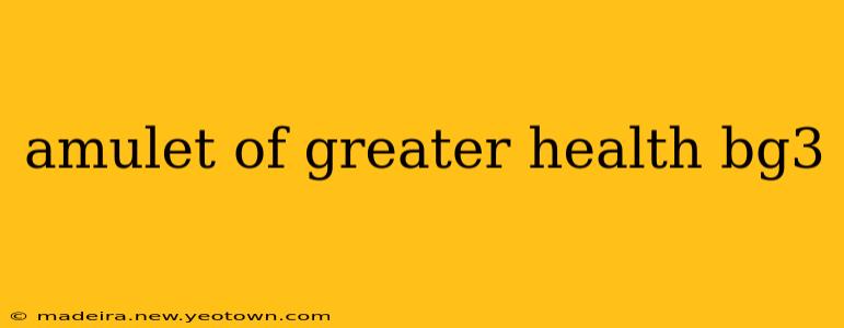 amulet of greater health bg3