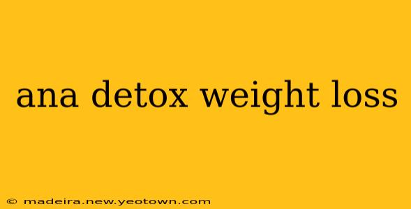 ana detox weight loss